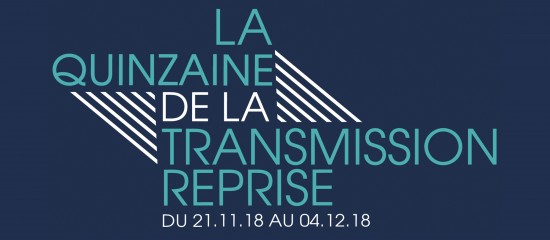 La Quinzaine de la Transmission-Reprise : l’édition 2018 commence demain !